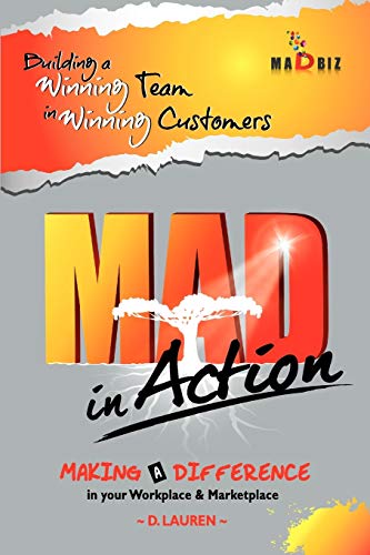 Mad in Action: Building a Winning Team in Winning Customers
