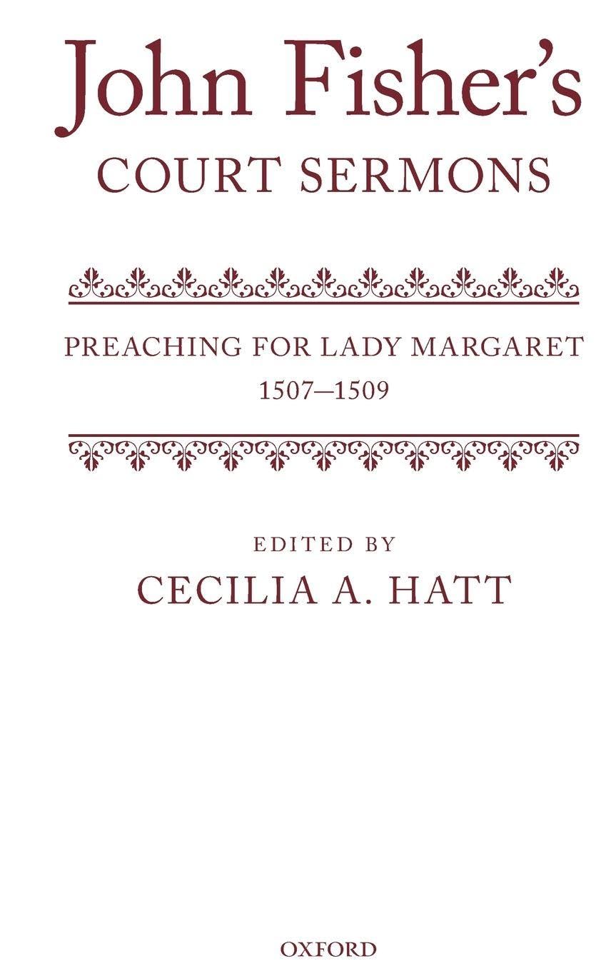 JOHN FISHER'S COURT SERMONS C: Preaching for Lady Margaret, 1507-1509