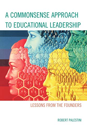 A Commonsense Approach to Educational Leadership: Lessons from the Founders