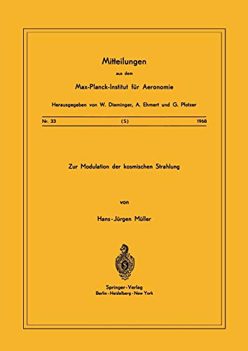 Zur Modulation der kosmischen Strahlung (Mitteilungen aus dem Max-Planck-Institut für Aeronomie) (German Edition) (Mitteilungen aus dem Max-Planck-Institut für Aeronomie, 33, Band 33)
