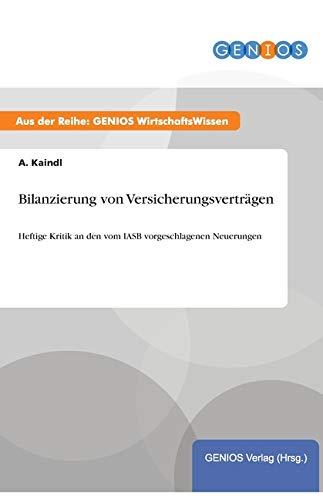 Bilanzierung von Versicherungsverträgen: Heftige Kritik an den vom IASB vorgeschlagenen Neuerungen