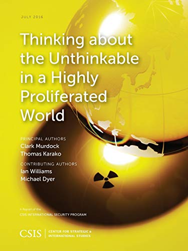 Clark Murdock Thinking About The Unthinkable In A Highly Proliferated World (Csis Reports)