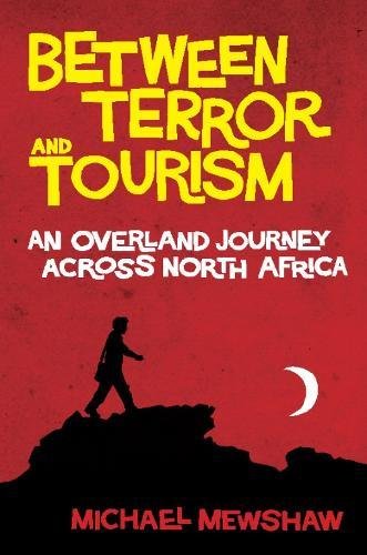 Between Terror and Tourism: An Overland Journey Across North Africa