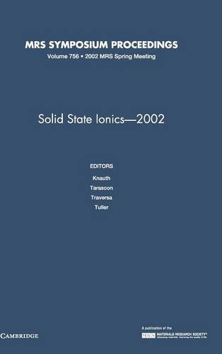 Solid-State Ionics - 2002: Volume 756 (MRS Proceedings)