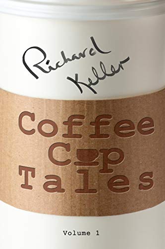 Coffee Cup Tales: Stories inspired by overheard conversations at the coffee shop
