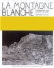 La montagne blanche : randonnées sur la Sainte-Victoire : Bernard Plossu