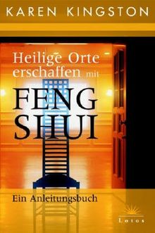 Heilige Orte erschaffen mit Feng Shui. Ein Anleitungsbuch