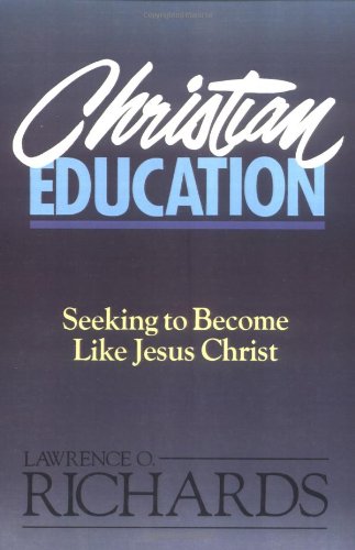 Christian Education: Seeking to Become Like Jesus Christ