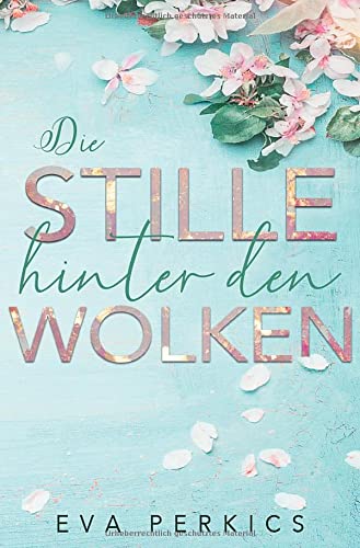 Die Stille hinter den Wolken (Kleinstadt Romance Band 1, emotional, gefühlvoll, romantisch)