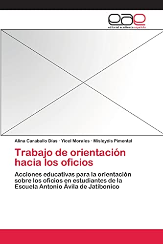 Trabajo de orientación hacia los oficios: Acciones educativas para la orientación sobre los oficios en estudiantes de la Escuela Antonio Ávila de Jatibonico