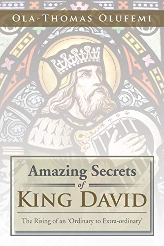 Amazing Secrets of King David: The Rising of an 'Ordinary to Extra-Ordinary'
