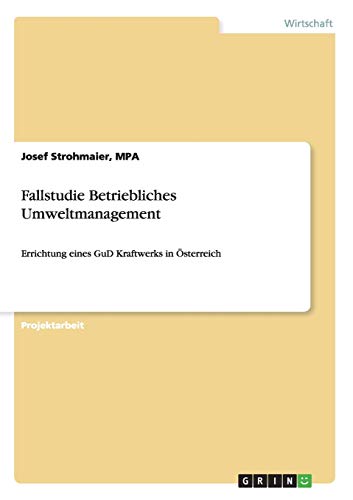 Fallstudie Betriebliches Umweltmanagement: Errichtung eines GuD Kraftwerks in Österreich