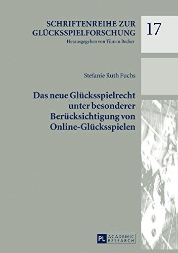 Das neue Glücksspielrecht unter besonderer Berücksichtigung von Online-Glücksspielen (Schriftenreihe zur Glücksspielforschung)