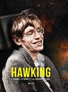 Hawking : l'homme, le génie et la théorie du tout