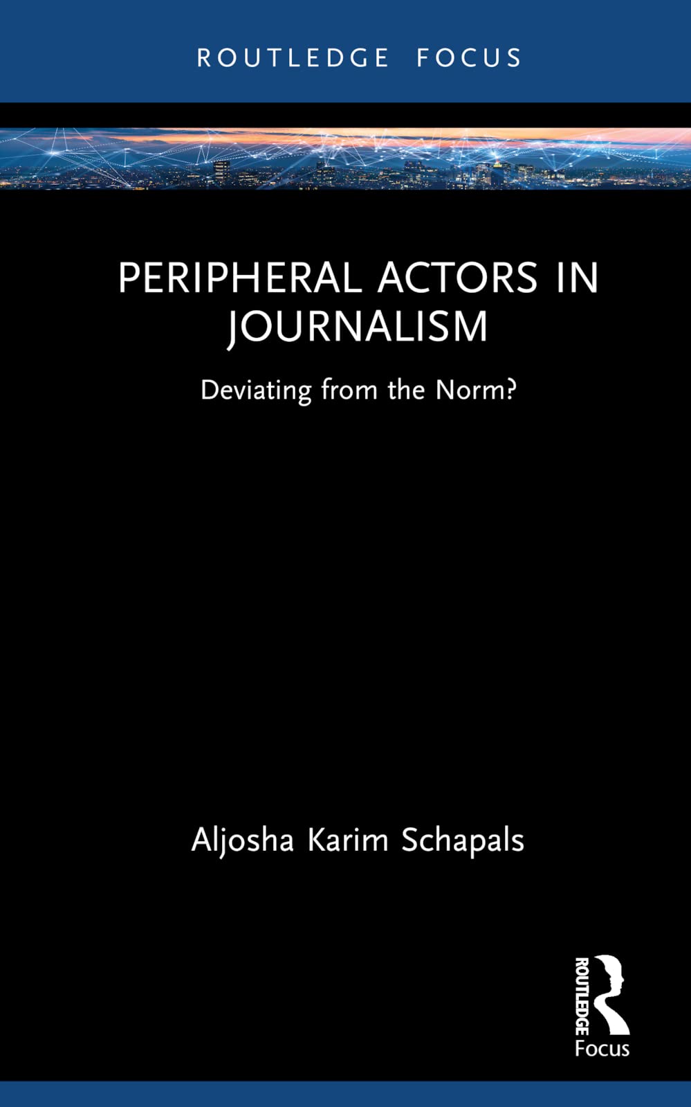 Peripheral Actors in Journalism: Deviating from the Norm? (Routledge Focus)