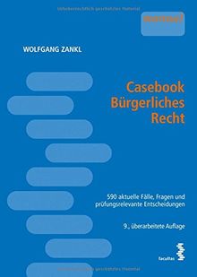 Casebook Bürgerliches Recht: 553 Fälle, Fragen und prüfungsrelevante Entscheidungen
