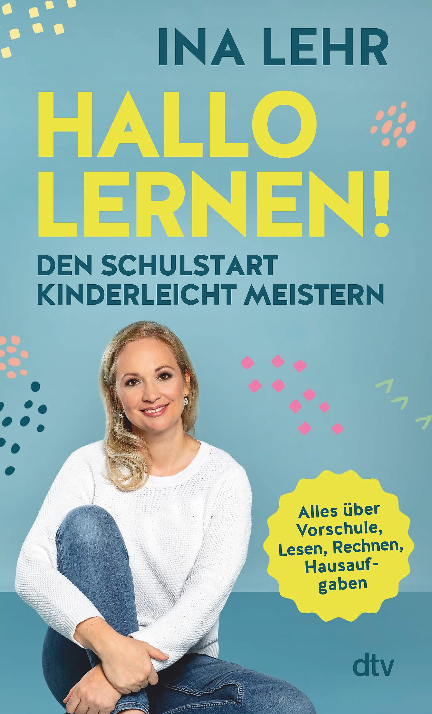Hallo Lernen!: Den Schulstart kinderleicht meistern | Für motivierte, strahlende Kinder mit der Hallo-Lernen-Lernmethode!