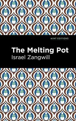The Melting Pot (Mint Editions―Jewish Writers: Stories, History and Traditions)