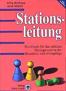 Stationsleitung: Handbuch für das mittlere Management in der Kranken- und Altenpflege
