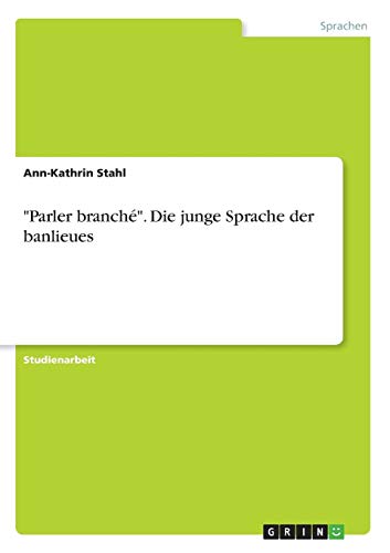Parler branché. Die junge Sprache der banlieues