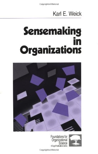 Karl Weick Sensemaking In Organizations (Foundations For Organizational Science)