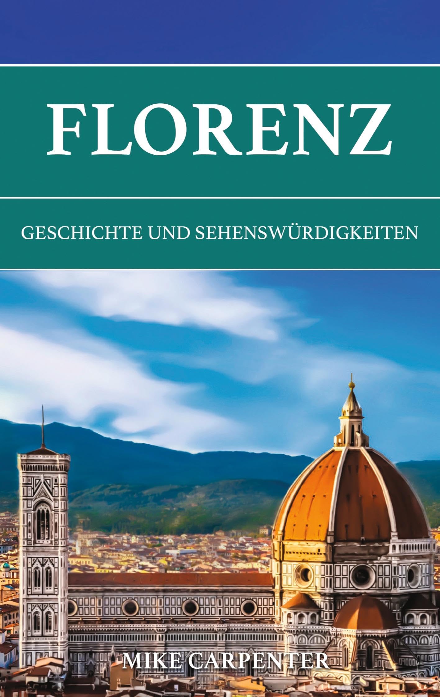 Florenz: Geschichte und Sehenswürdigkeiten (The Cultured Traveler)