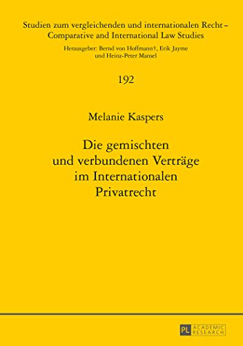 Die gemischten und verbundenen Verträge im Internationalen Privatrecht (Studien zum vergleichenden und internationalen Recht / Comparative and International Law Studies)