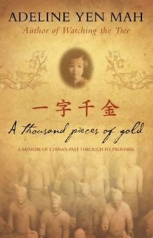 Mah, A: Thousand Pieces of Gold: A Memoir of China's Past Through Its Proverbs