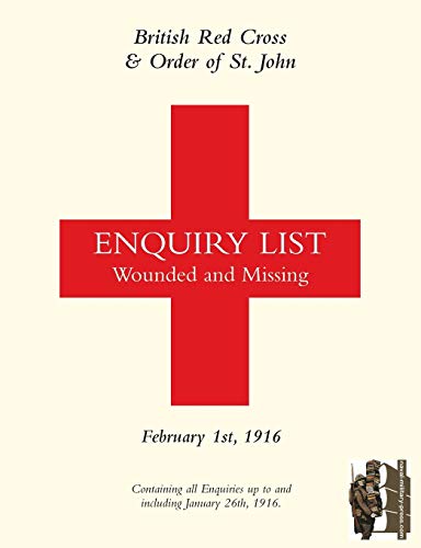 British Red Cross & order of St. John Enquiry List Wounded and Missing: February 1st, 1915: FEBRUARY 1ST 1916 (Mediterranean Enquiries)