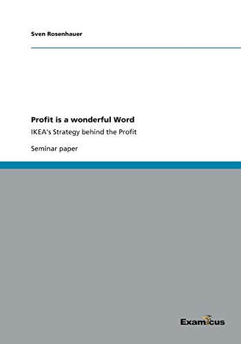 Profit is a wonderful Word: IKEA's Strategy behind the Profit