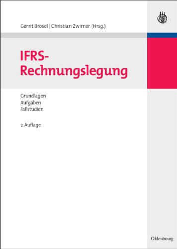 IFRS-Rechnungslegung: Grundlagen - Aufgaben - Fallstudien (Lehr- und Handbücher der Wirtschaftswissenschaft)