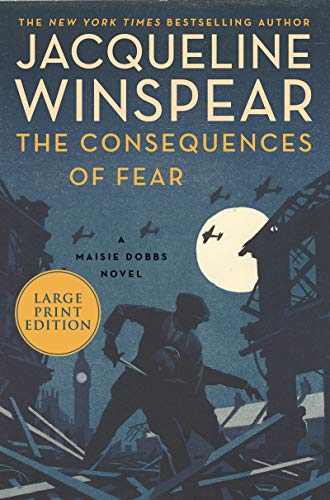 The Consequences of Fear: A Maisie Dobbs Novel (Maisie Dobbs, 16, Band 16)
