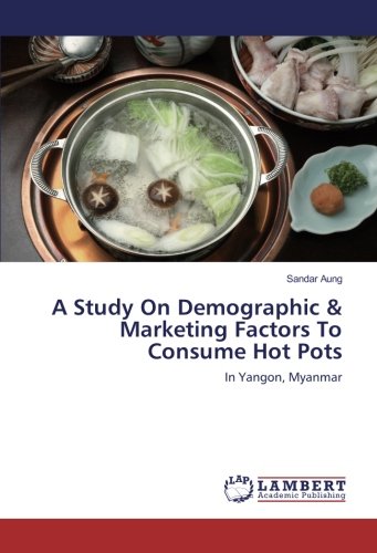 A Study On Demographic & Marketing Factors To Consume Hot Pots: In Yangon, Myanmar