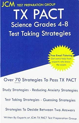 TX PACT Science Grades 4-8 - Test Taking Strategies: TX PACT 716 Exam - Free Online Tutoring - New 2020 Edition - The latest strategies to pass your exam.