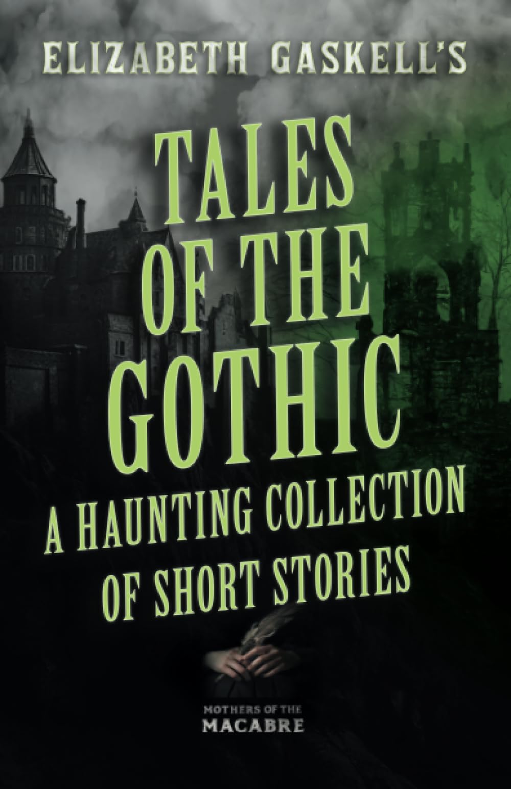 Tales of the Gothic: A Haunting Collection of Short Stories (Mothers of the Macabre)