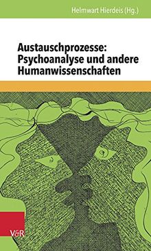 Austauschprozesse: Psychoanalyse und andere Humanwissenschaften