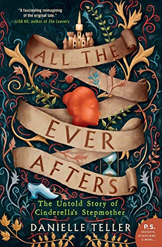 Danielle Teller All The Ever Afters, The Untold Story Of Cinderella's Stepmother