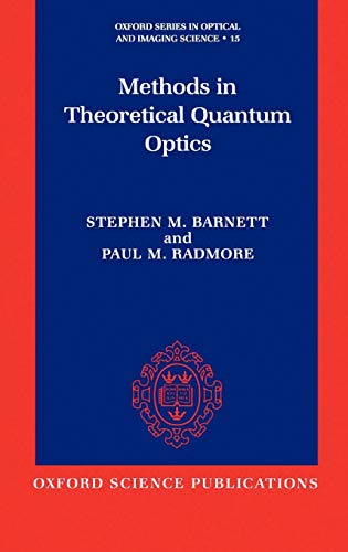 Methods in Theoretical Quantum Optics (Oxford Series in Optical & Imaging Sciences, Band 15)