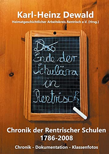 Das Ende der Schulära in Rentrisch: Chronik der Rentrischer Schulen 1786-2008