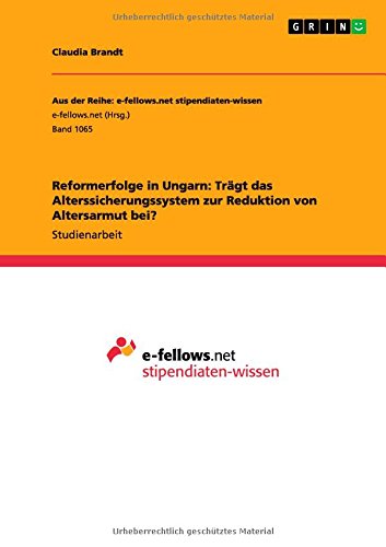 Reformerfolge in Ungarn: Trägt das Alterssicherungssystem zur Reduktion von Altersarmut bei?