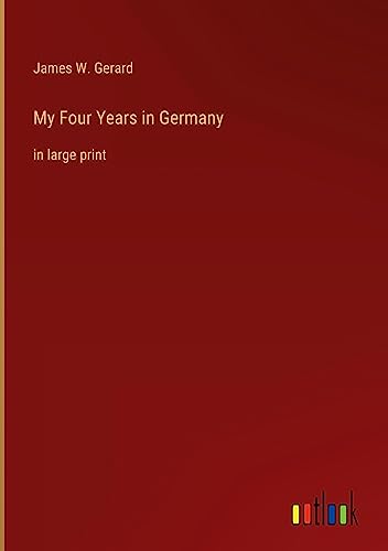 My Four Years in Germany: in large print