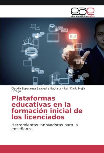 Plataformas educativas en la formación inicial de los licenciados: Herramientas innovadoras para la enseñanza