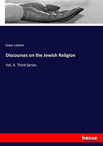 Discourses on the Jewish Religion: Vol. X. Third Series