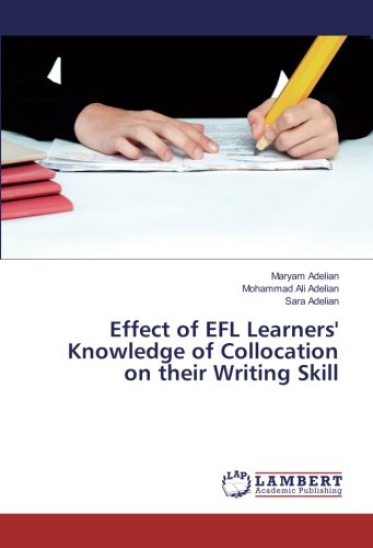 Effect of EFL Learners' Knowledge of Collocation on their Writing Skill