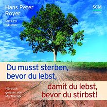 Du musst sterben, bevor du lebst, damit du lebst, bevor du stirbst! - Hörbuch
