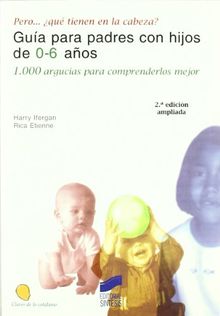 Pero -- ¿Qué tienen en la cabeza? : guía para padres con hijos de 0 a 6 años : 1000 argucias para comprenderlos mejor (Psicoanálisis. Claves de lo cotidiano, Band 1)