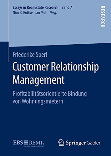 Customer Relationship Management: Profitabilitätsorientierte Bindung von Wohnungsmietern (Essays in Real Estate Research)