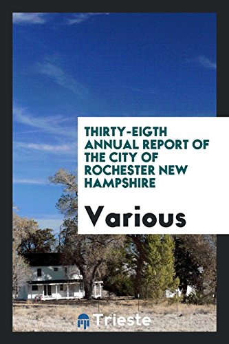 Thirty-Eigth Annual Report of the City of Rochester new Hampshire