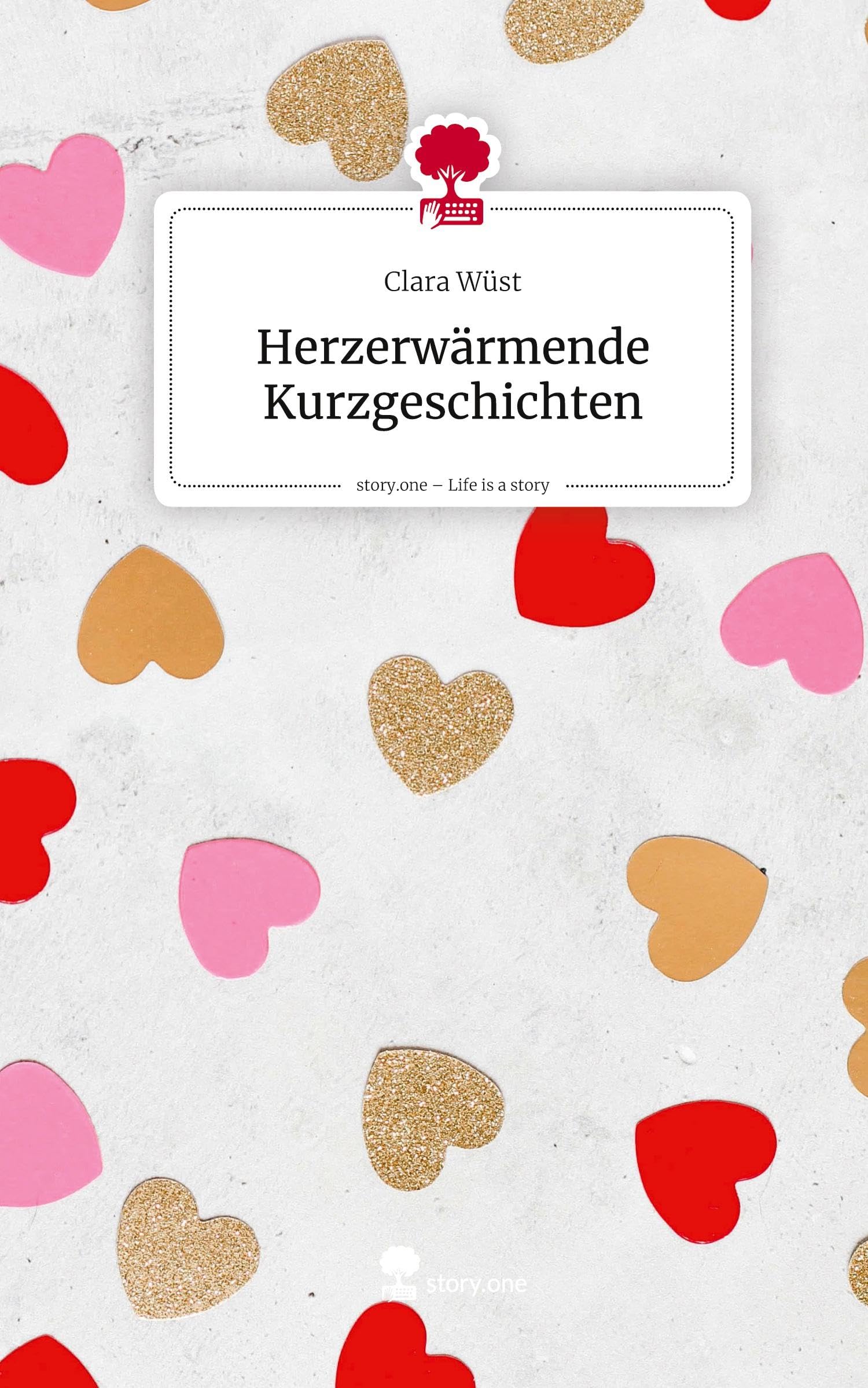 Herzerwärmende Kurzgeschichten. Life is a Story - story.one