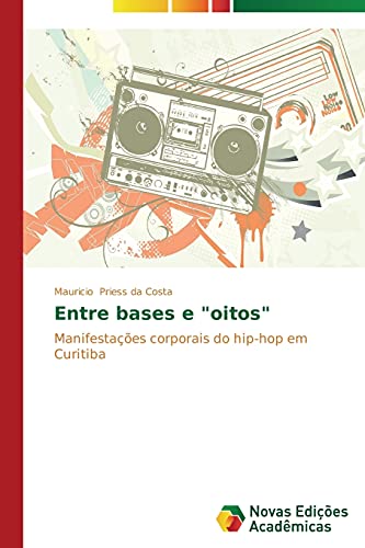 Entre bases e oitos: Manifestações corporais do hip-hop em Curitiba